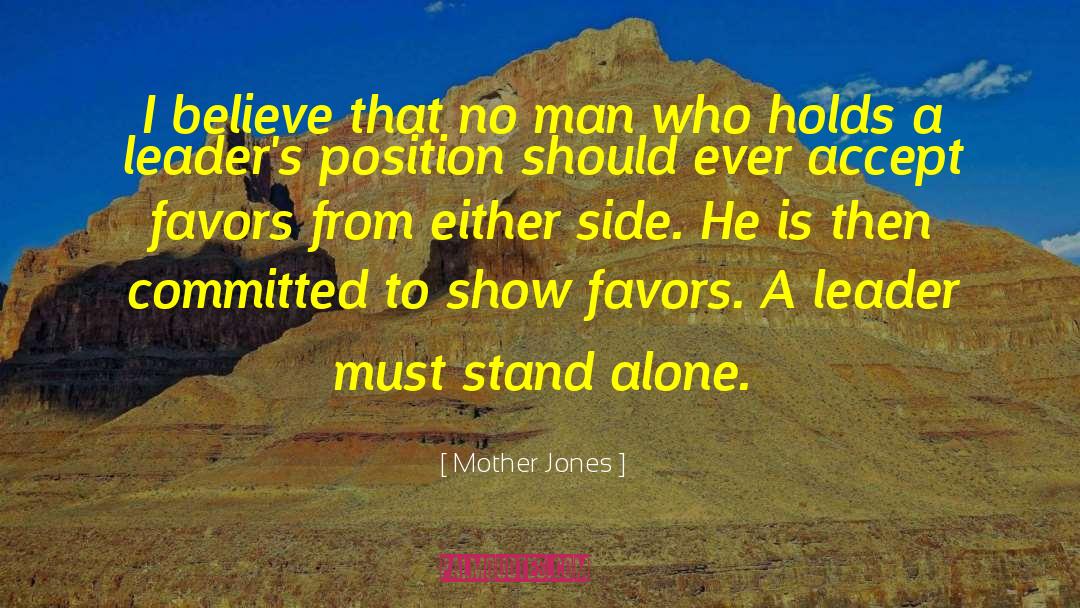 Mother Jones Quotes: I believe that no man