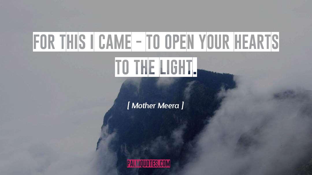 Mother Meera Quotes: For this I came -