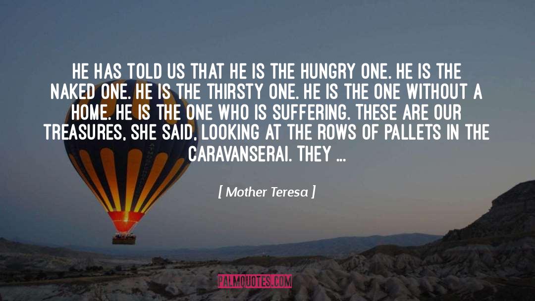 Mother Teresa Quotes: He has told us that