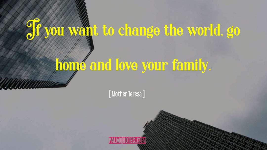 Mother Teresa Quotes: If you want to change