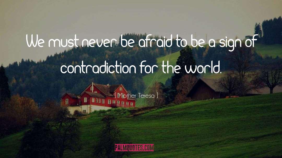 Mother Teresa Quotes: We must never be afraid