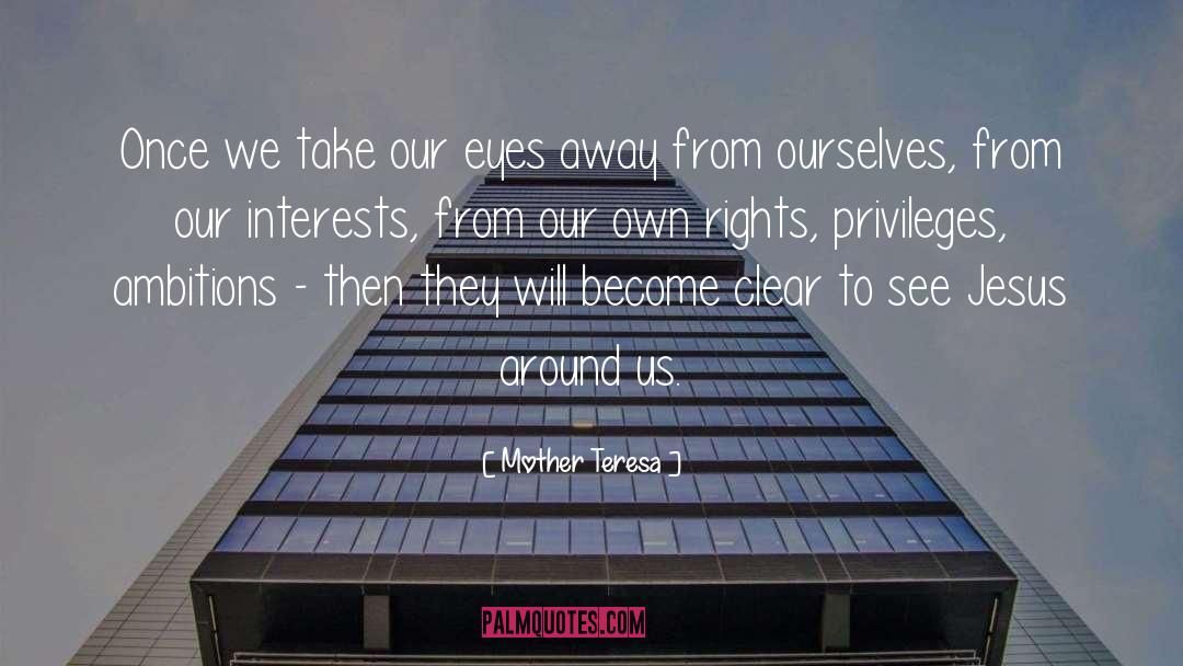 Mother Teresa Quotes: Once we take our eyes
