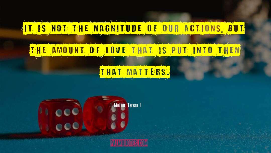 Mother Teresa Quotes: It is not the magnitude