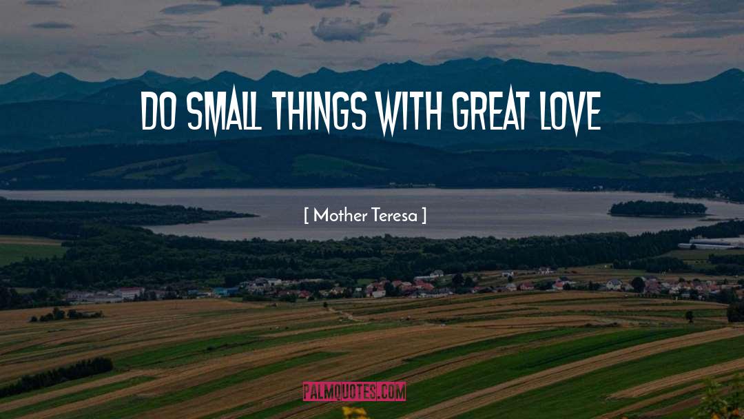 Mother Teresa Quotes: Do small things with great