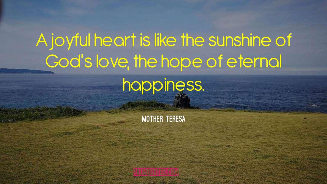 Mother Teresa Quotes: A joyful heart is like