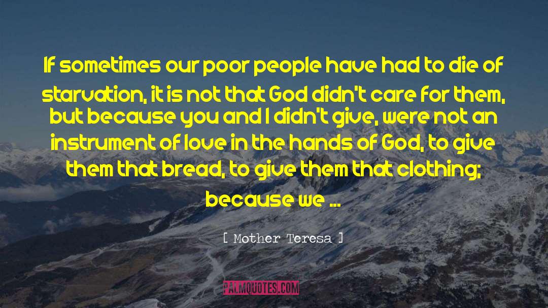Mother Teresa Quotes: If sometimes our poor people