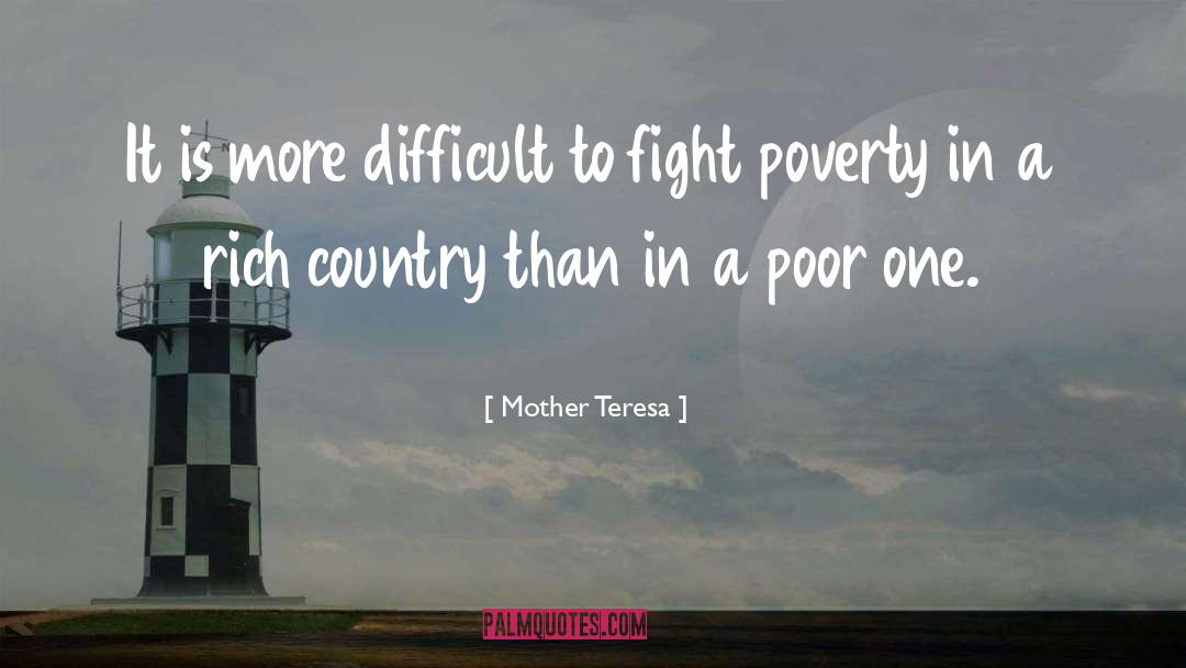 Mother Teresa Quotes: It is more difficult to