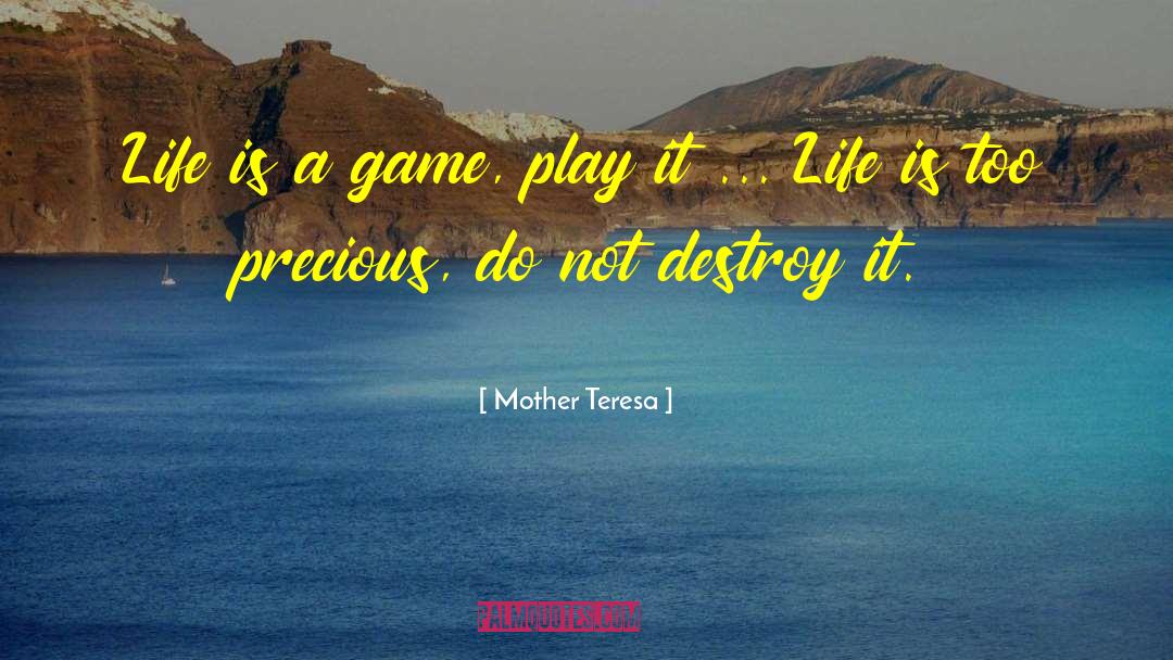 Mother Teresa Quotes: Life is a game, play