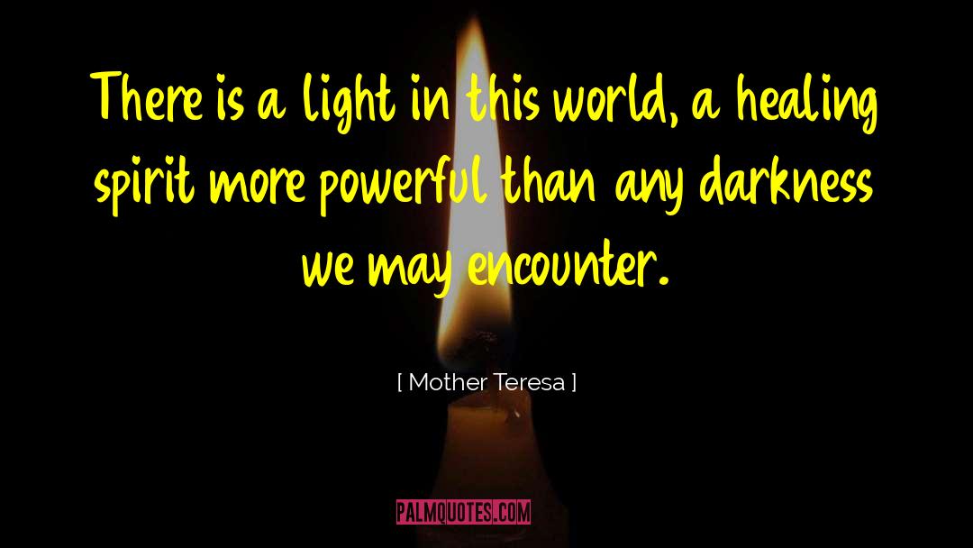 Mother Teresa Quotes: There is a light in