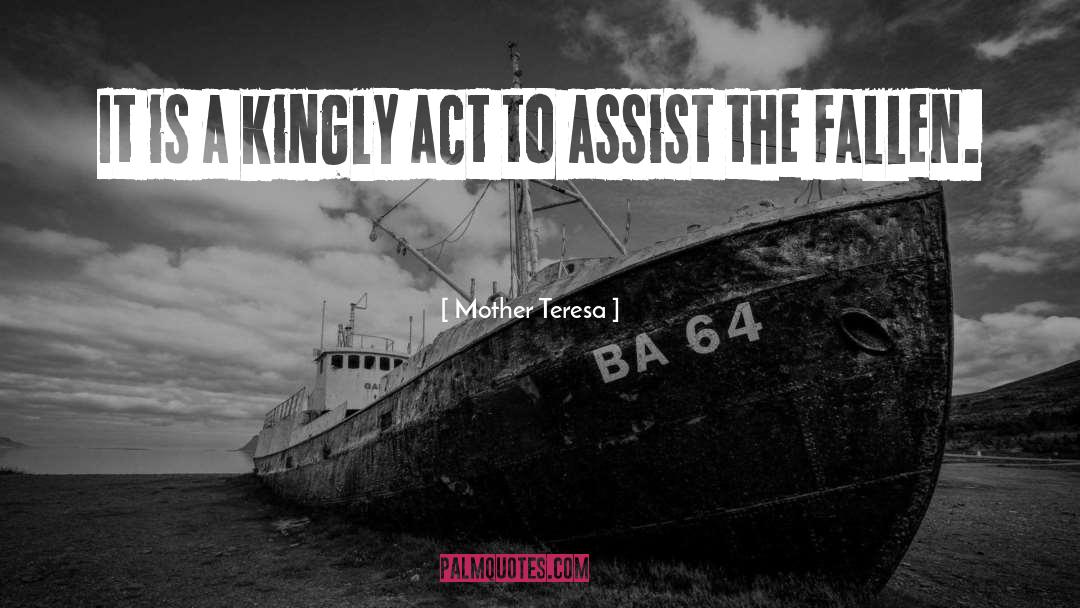 Mother Teresa Quotes: It is a kingly act