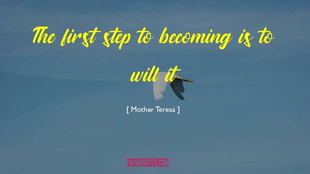 Mother Teresa Quotes: The first step to becoming