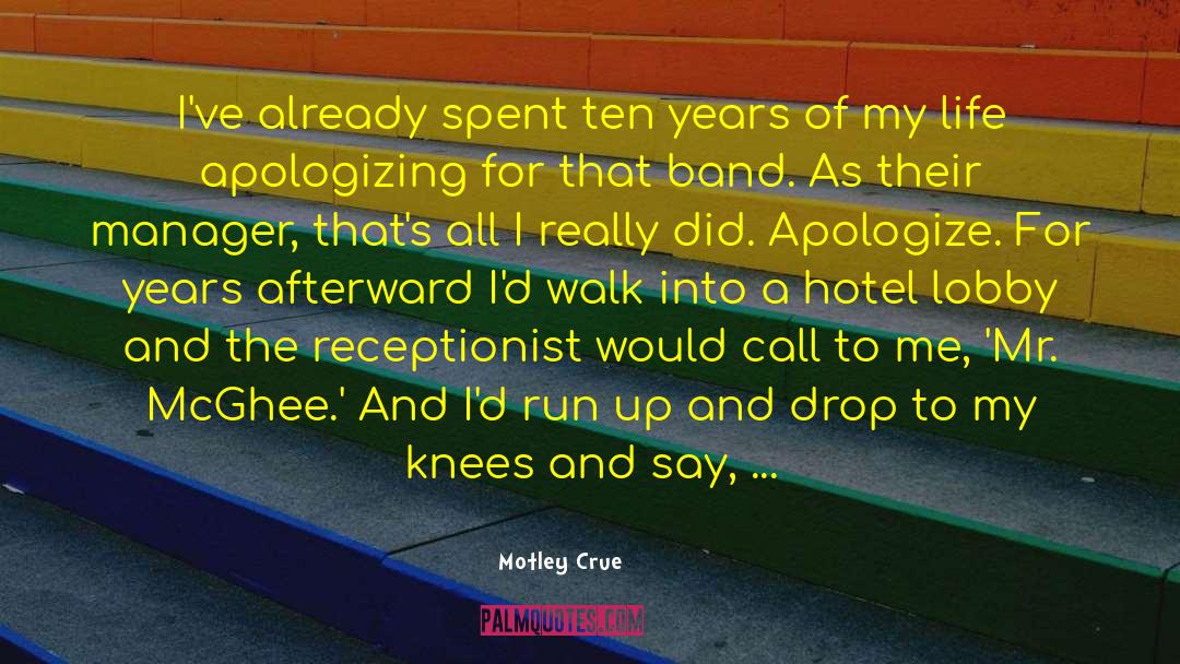 Motley Crue Quotes: I've already spent ten years