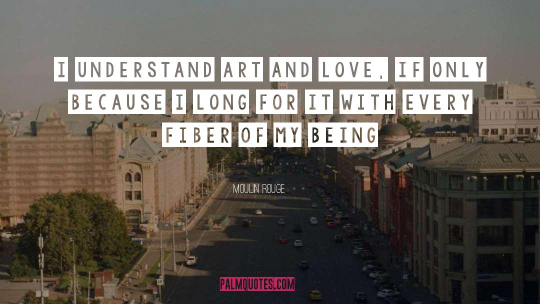 Moulin Rouge Quotes: I understand art and love,