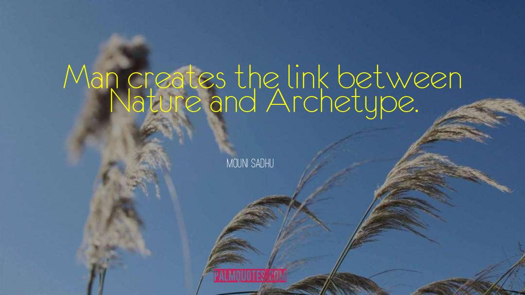 Mouni Sadhu Quotes: Man creates the link between