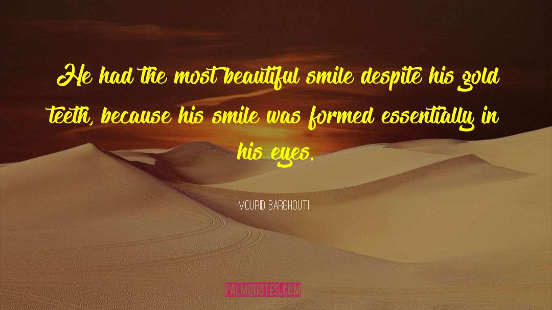 Mourid Barghouti Quotes: He had the most beautiful