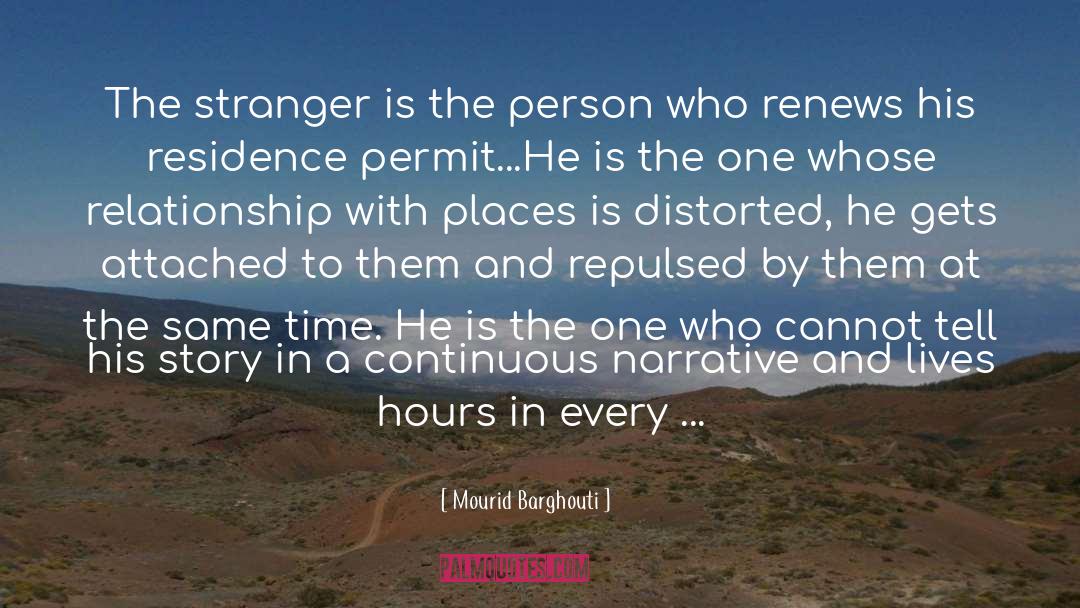 Mourid Barghouti Quotes: The stranger is the person