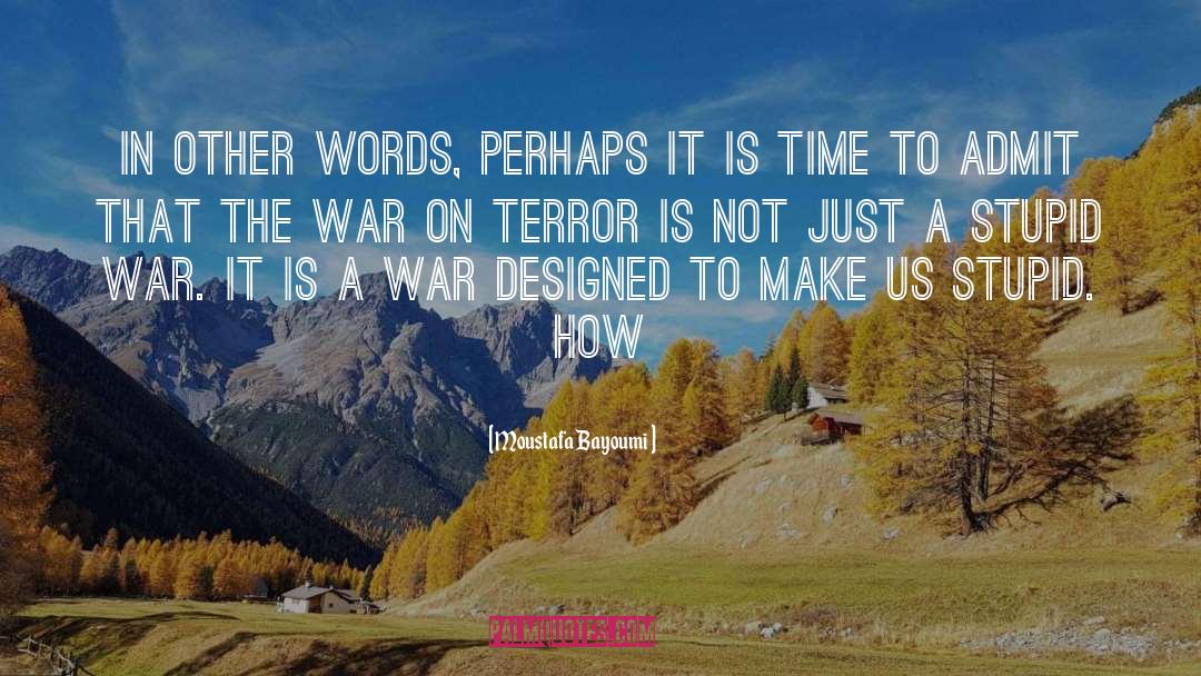 Moustafa Bayoumi Quotes: In other words, perhaps it