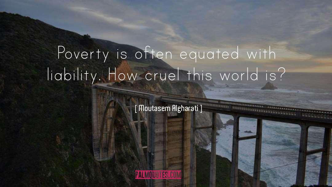 Moutasem Algharati Quotes: Poverty is often equated with
