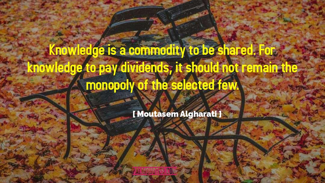 Moutasem Algharati Quotes: Knowledge is a commodity to