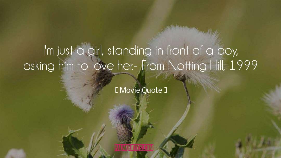 Movie Quote Quotes: I'm just a girl, standing