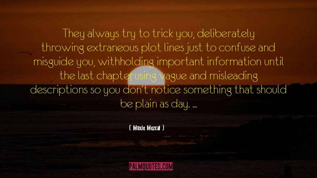 Moxie Mezcal Quotes: They always try to trick