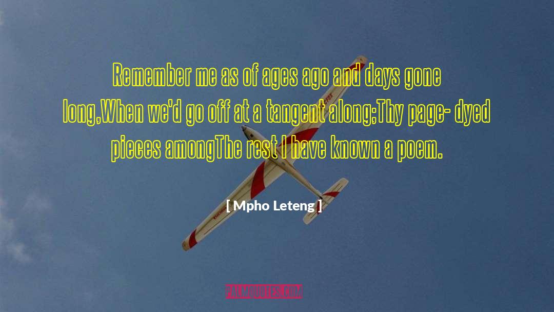 Mpho Leteng Quotes: Remember me as of ages