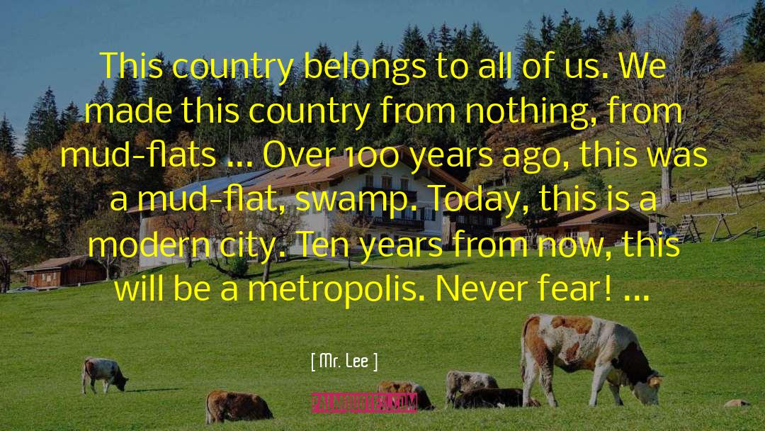 Mr. Lee Quotes: This country belongs to all