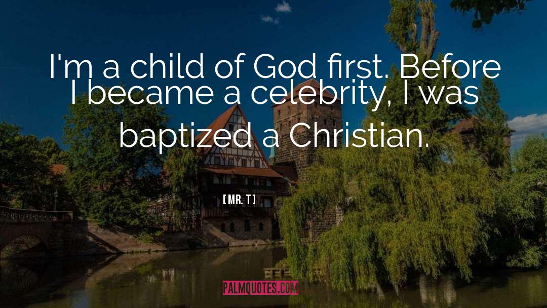 Mr. T Quotes: I'm a child of God