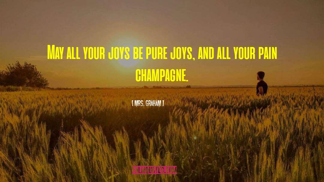 Mrs. Graham Quotes: May all your joys be