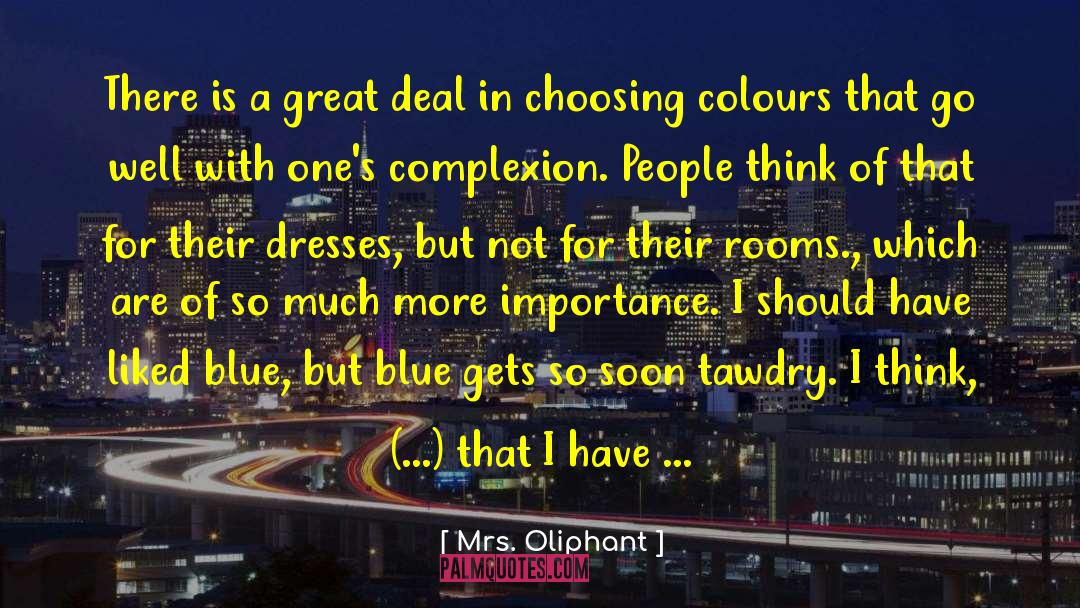 Mrs. Oliphant Quotes: There is a great deal