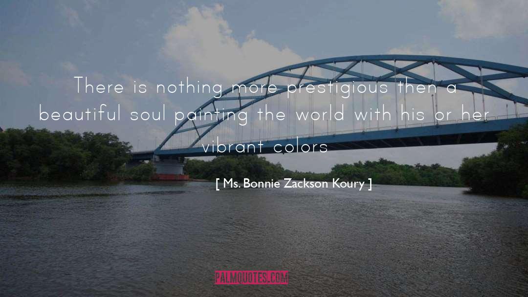 Ms. Bonnie Zackson Koury Quotes: There is nothing more prestigious