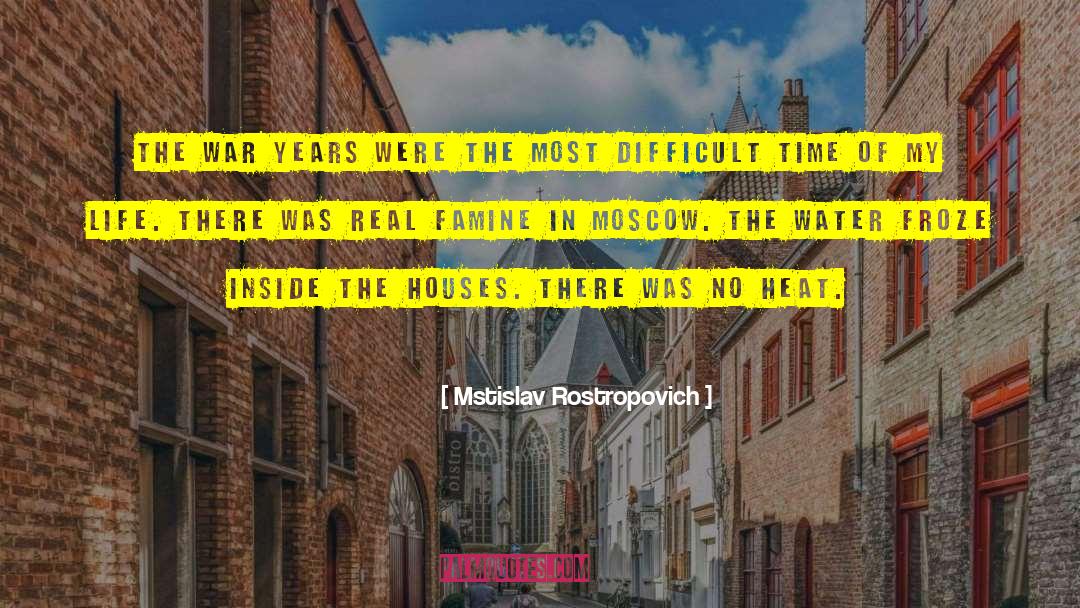 Mstislav Rostropovich Quotes: The war years were the