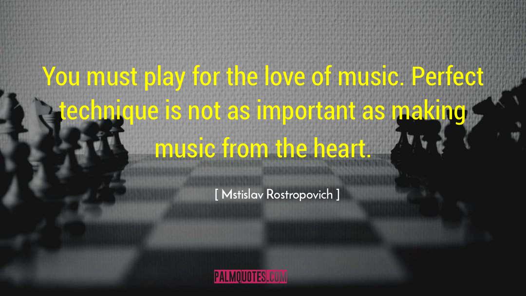 Mstislav Rostropovich Quotes: You must play for the
