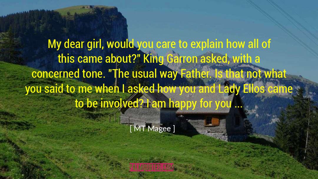 MT Magee Quotes: My dear girl, would you