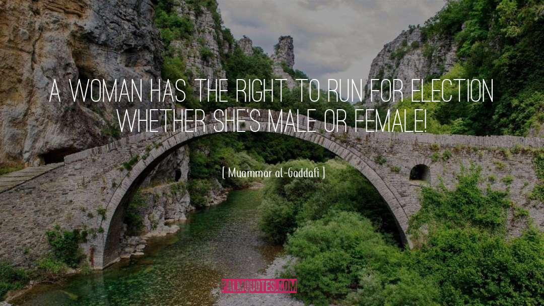 Muammar Al-Gaddafi Quotes: A woman has the right