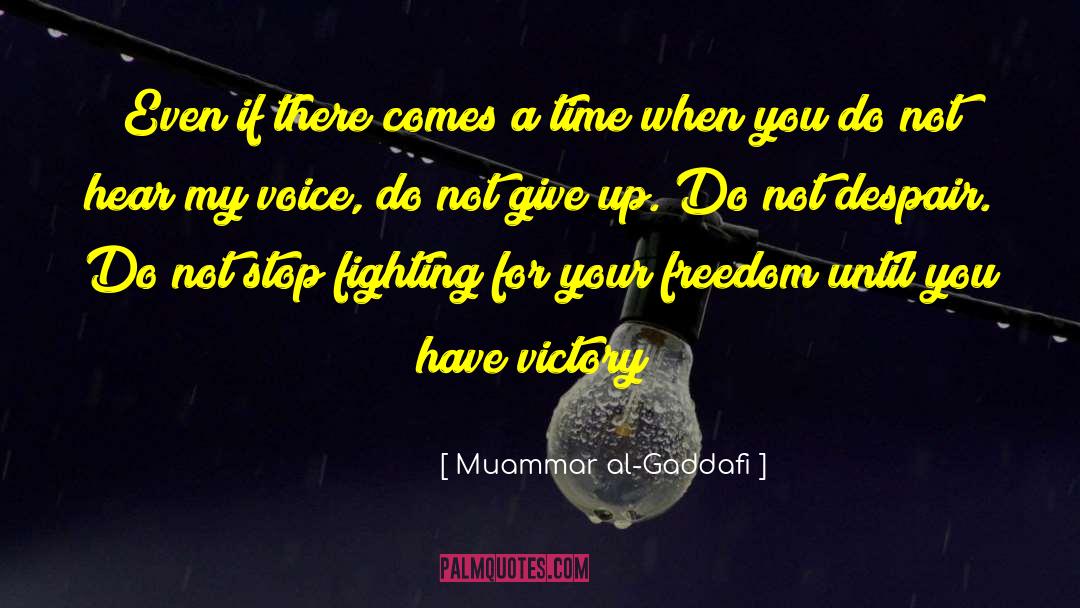 Muammar Al-Gaddafi Quotes: Even if there comes a