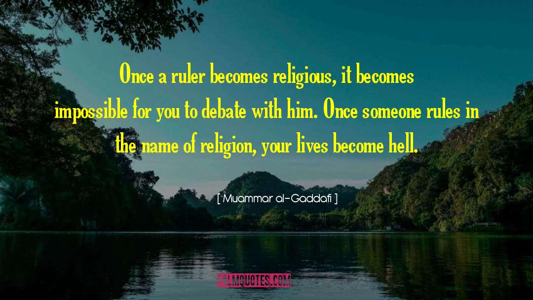Muammar Al-Gaddafi Quotes: Once a ruler becomes religious,