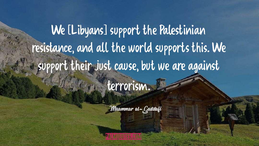 Muammar Al-Gaddafi Quotes: We [Libyans] support the Palestinian