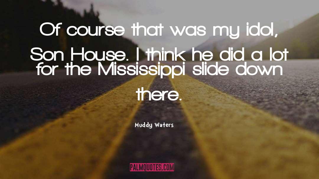 Muddy Waters Quotes: Of course that was my