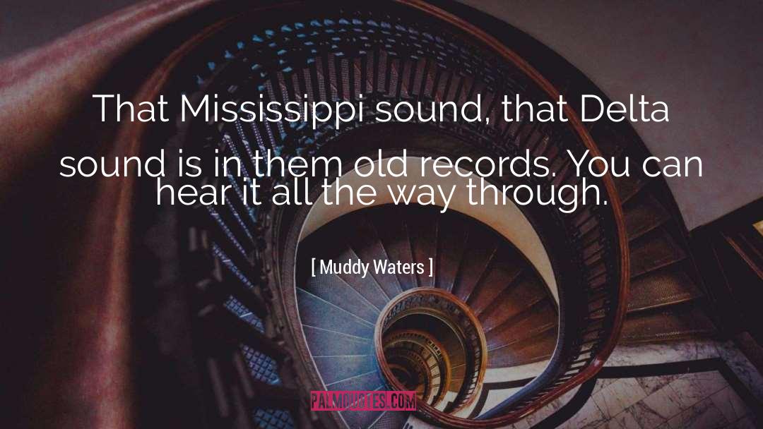 Muddy Waters Quotes: That Mississippi sound, that Delta