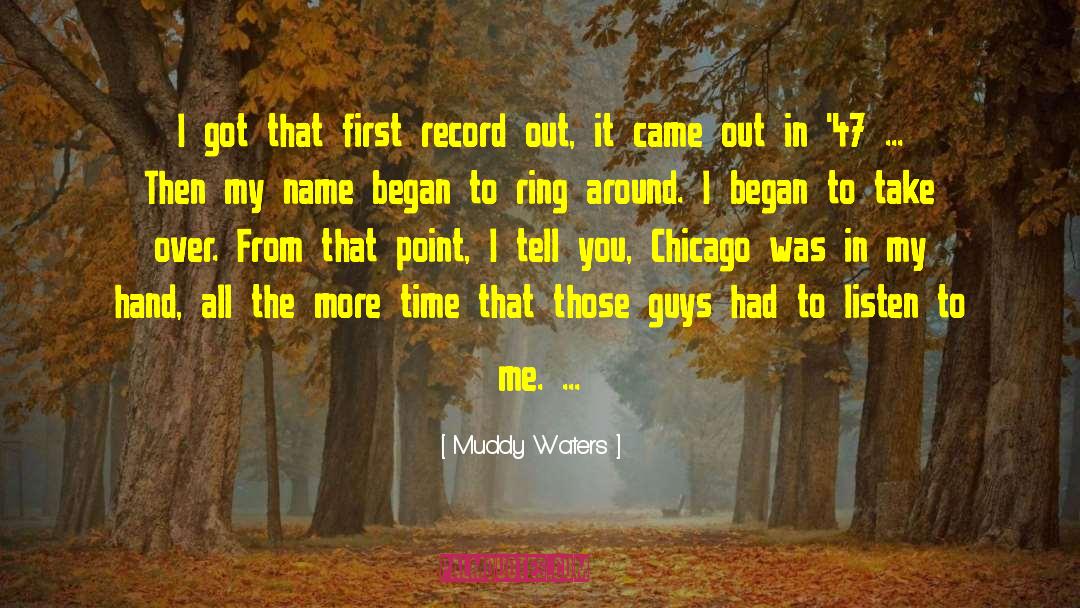 Muddy Waters Quotes: I got that first record