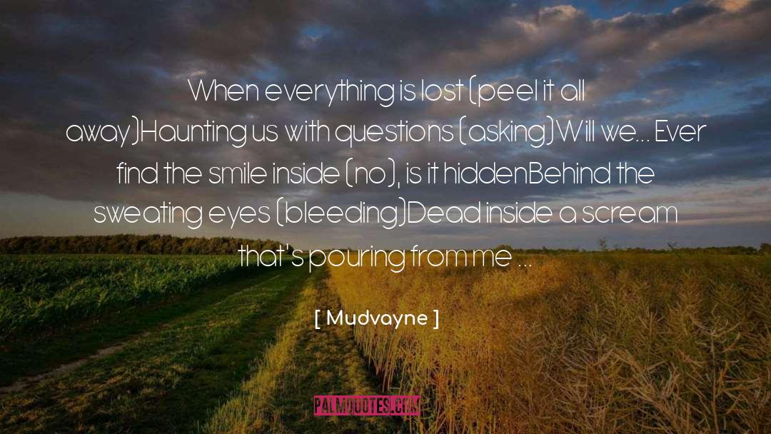 Mudvayne Quotes: When everything is lost (peel