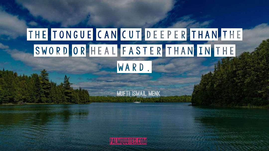 Mufti Ismail Menk Quotes: The tongue can cut deeper