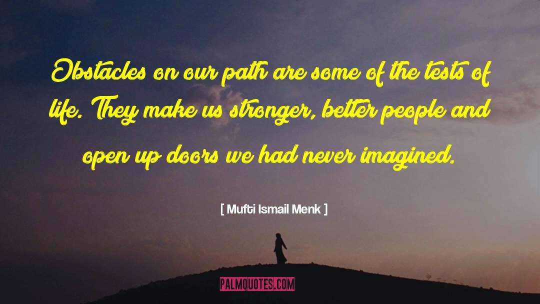 Mufti Ismail Menk Quotes: Obstacles on our path are