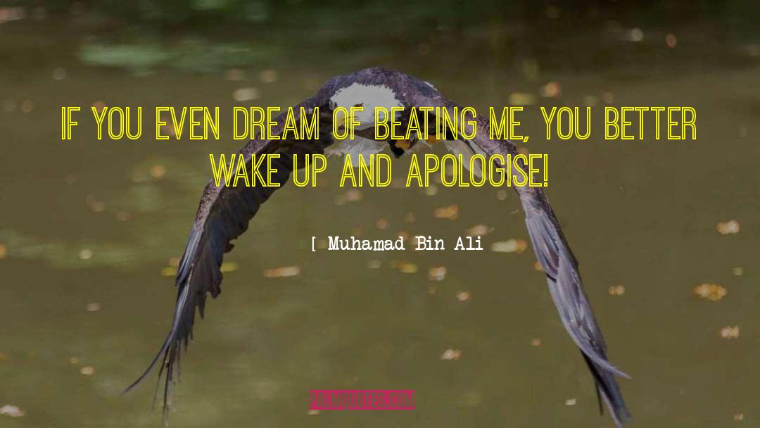 Muhamad Bin Ali Quotes: If you even dream of