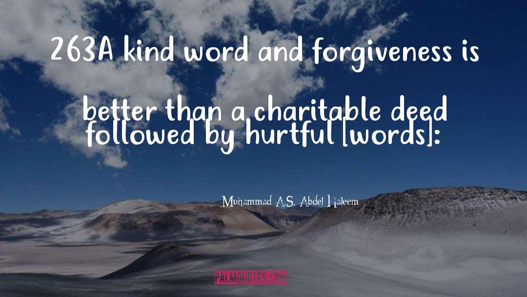 Muhammad A.S. Abdel Haleem Quotes: 263A kind word and forgiveness