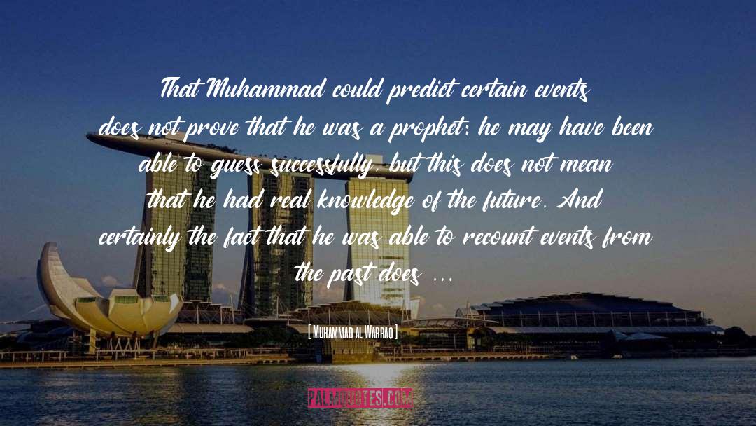 Muhammad Al Warraq Quotes: That Muhammad could predict certain