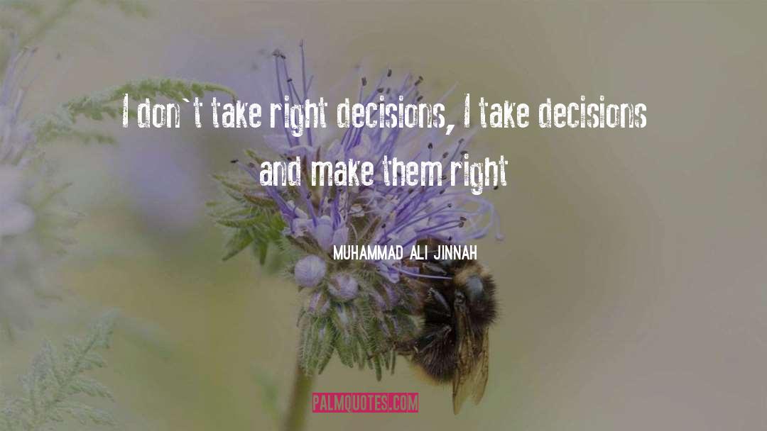 Muhammad Ali Jinnah Quotes: I don't take right decisions,