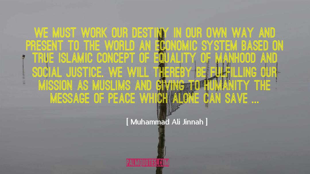 Muhammad Ali Jinnah Quotes: We must work our destiny
