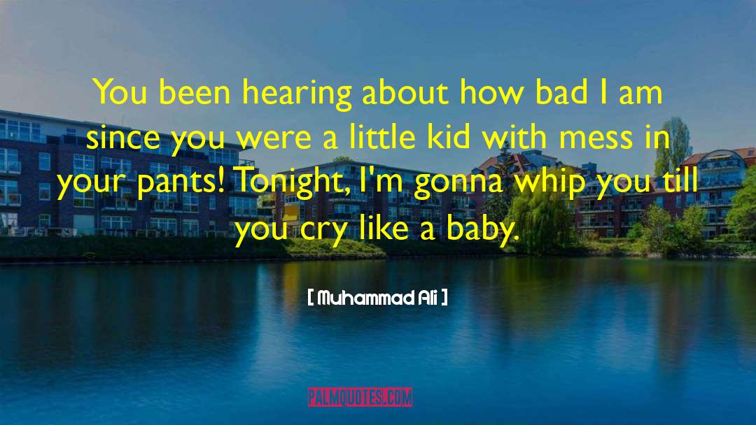 Muhammad Ali Quotes: You been hearing about how